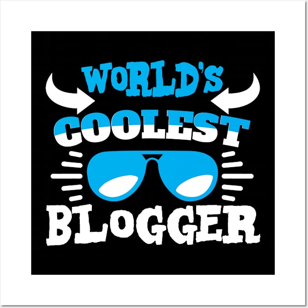 World´s Coolest Blogger Wall Art by Schimmi